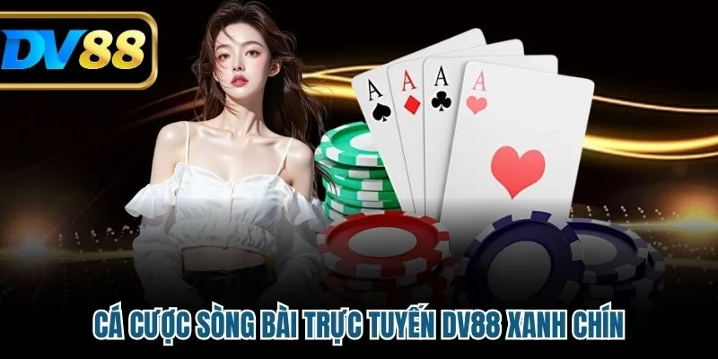 Cá cược sòng bài trực tuyến DV88 xanh chín